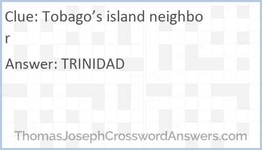 Tobago’s island neighbor Answer