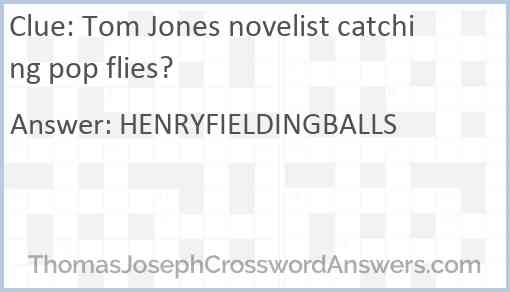 Tom Jones novelist catching pop flies? Answer