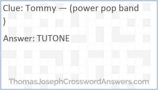 Tommy — (power pop band) Answer