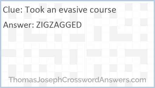 Took an evasive course Answer