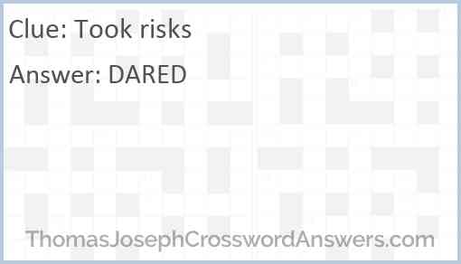Took risks Answer