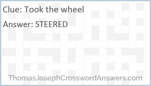 Took the wheel crossword clue ThomasJosephCrosswordAnswers com