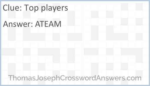 Top players crossword clue ThomasJosephCrosswordAnswers com