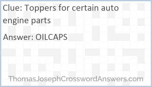 Toppers for certain auto engine parts Answer