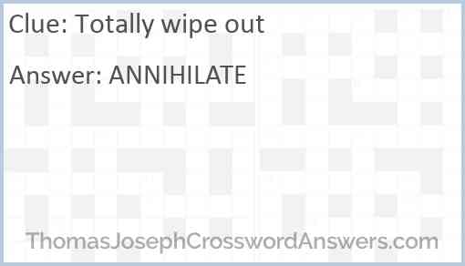 Totally wipe out Answer