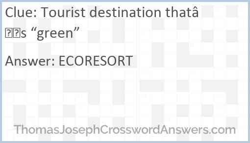 Tourist destination that’s “green” Answer