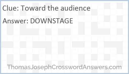 Toward the audience Answer