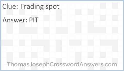 Trading spot crossword clue ThomasJosephCrosswordAnswers com