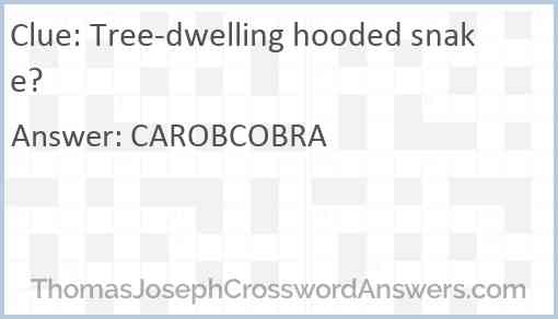 Tree-dwelling hooded snake? Answer