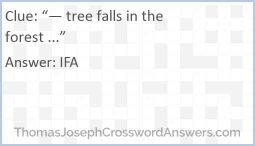 “— tree falls in the forest ...” Answer