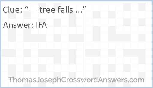“— tree falls ...” Answer