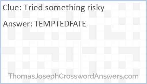 Tried something risky Answer