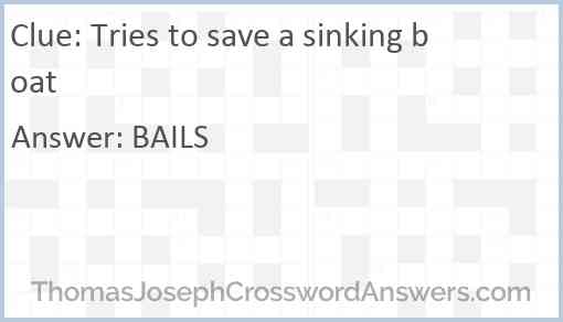 Tries to save a sinking boat Answer