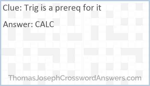 Trig is a prereq for it Answer