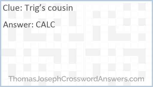 Trig’s cousin Answer