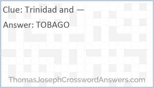 Trinidad and — Answer