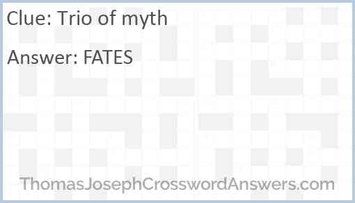 Trio of myth crossword clue ThomasJosephCrosswordAnswers com