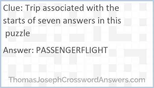 Trip associated with the starts of seven answers in this puzzle Answer