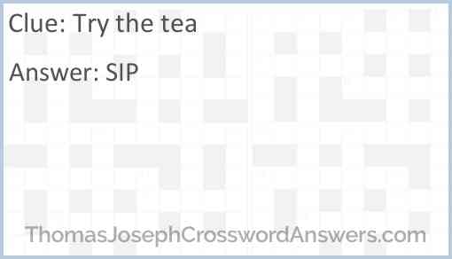 Try the tea Answer