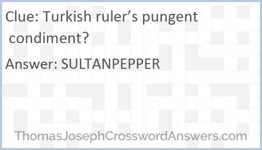 Turkish ruler’s pungent condiment? Answer