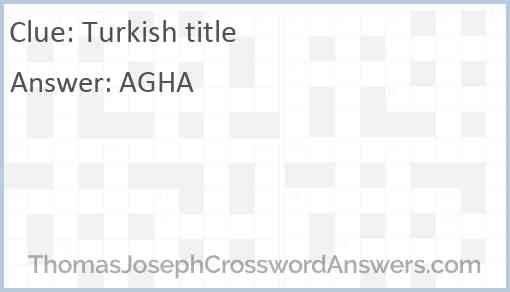 Turkish title crossword clue ThomasJosephCrosswordAnswers com