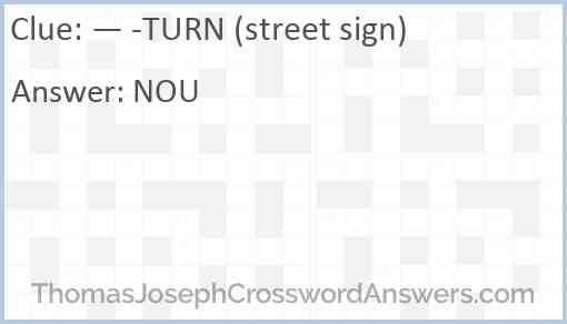 — -TURN (street sign) Answer