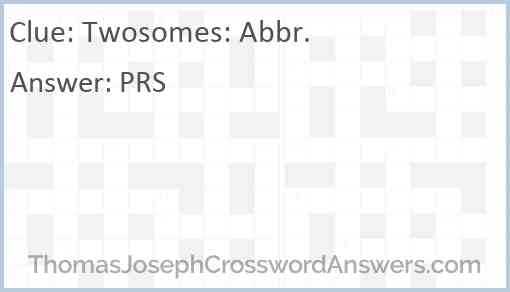 Twosomes: Abbr. Answer