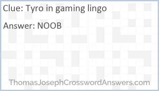 Tyro in gaming lingo Answer