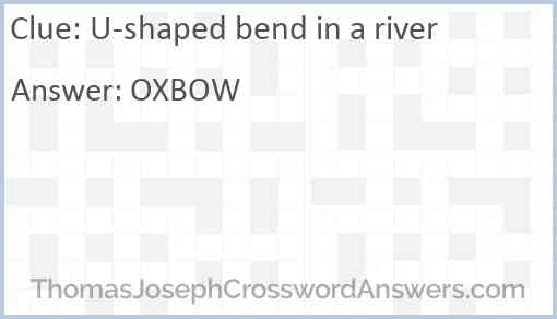 U shaped bend in a river crossword clue ThomasJosephCrosswordAnswers com