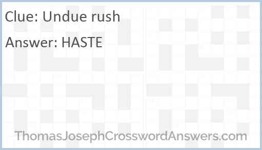 Undue rush Answer