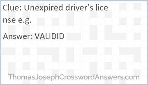 Unexpired driver’s license e.g. Answer