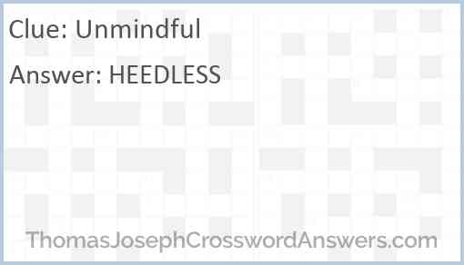 Unmindful crossword clue ThomasJosephCrosswordAnswers com