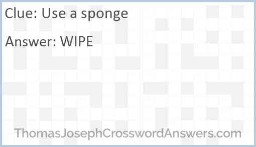 Use a sponge crossword clue ThomasJosephCrosswordAnswers com