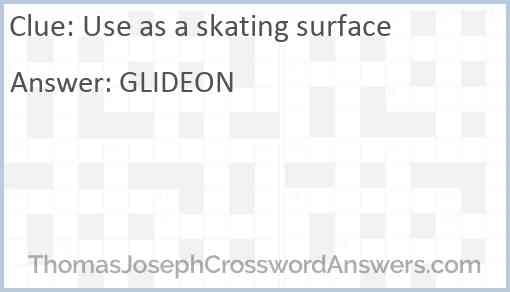 Use as a skating surface Answer