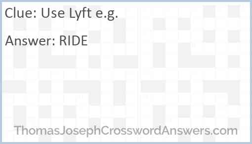 Use Lyft e.g. Answer