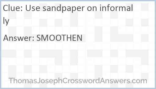 Use sandpaper on informally Answer