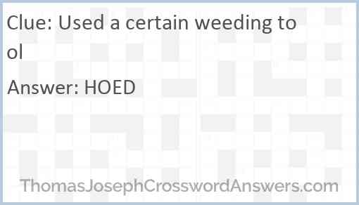 Used a certain weeding tool Answer