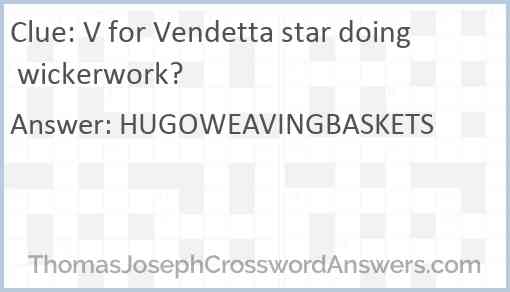 V for Vendetta star doing wickerwork? Answer