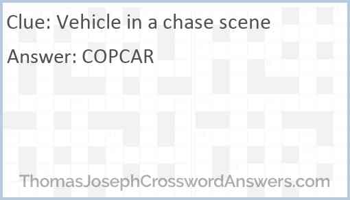 Vehicle in a chase scene Answer