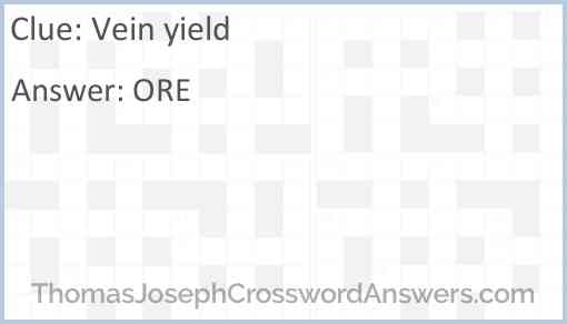 Vein yield crossword clue ThomasJosephCrosswordAnswers com