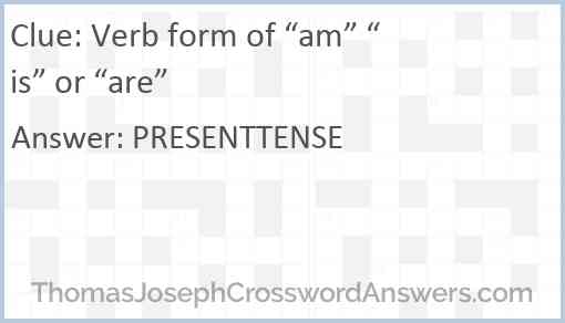 Verb form of “am” “is” or “are” Answer