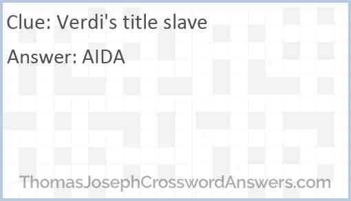 Verdi's title slave Answer