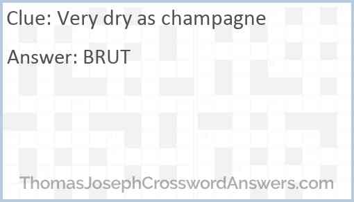 Very dry as champagne Answer