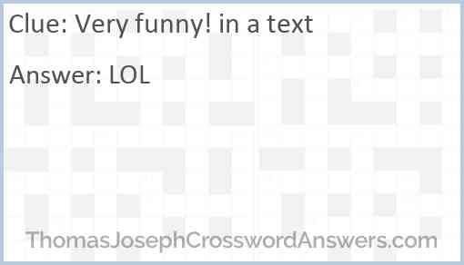 “Very funny!” in a text Answer