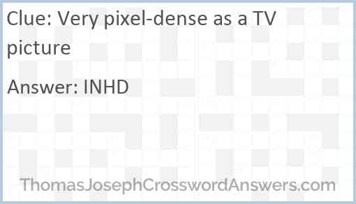 Very pixel-dense as a TV picture Answer