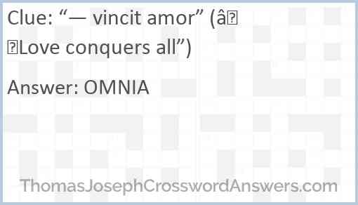 “— vincit amor” (“Love conquers all”) Answer