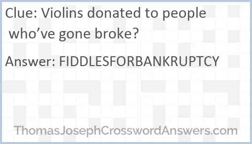 Violins donated to people who’ve gone broke? Answer