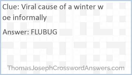 Viral cause of a winter woe informally Answer