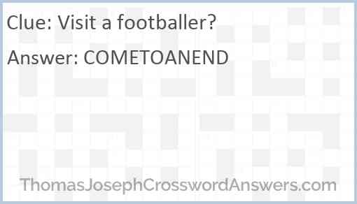 Visit a footballer? Answer