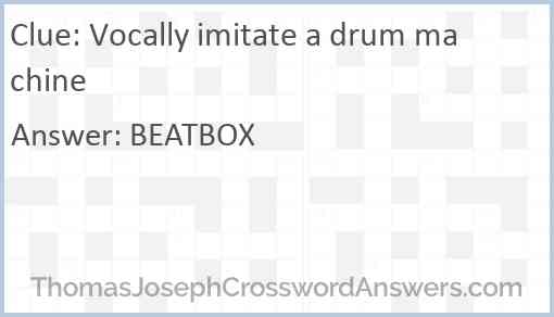 Vocally imitate a drum machine Answer